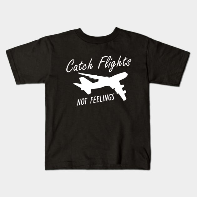 Flight Attendant - Catch Flights Not Feelings w Kids T-Shirt by KC Happy Shop